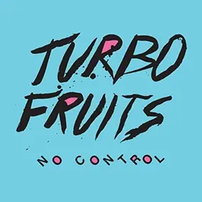 Turbo Fruits - No Control