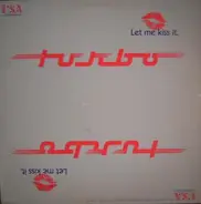 Turbo - Let Me Kiss It (And Make It Better)