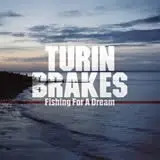 Turin Brakes - Fishing For A Dream