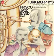 Turk Murphy's Frisco Jazz Band, Turk Murphy's Jazz Band - Turk Murphy's Frisco Jazz Band Live!