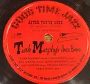 Schellack - Turk Murphy's Jazz Band - After You've Gone / A Closer Walk With Thee