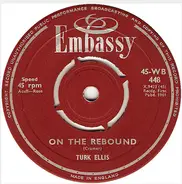 Turk Ellis / Paul Rich - On The Rebound / A Hundred Pounds Of Clay