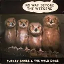 LP - Turkey Bones & The Wild Dogs - No Way Before The Weekend