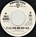 7inch Vinyl Single - Turley Richards - It's All Over Now Baby Blue - promo