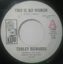 7inch Vinyl Single - Turley Richards - This Is My Woman / Everything's Goin' For Me