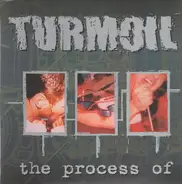 Turmoil - The Process Of...