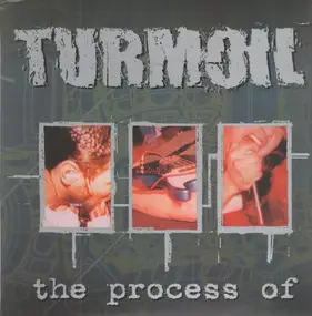 Turmoil - The Process Of...