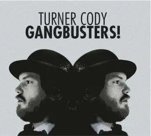 Turner Cody - Gangbusters