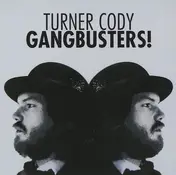 turner cody - Gangbusters!