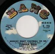 Turner Rice - Monday Night Football Or Me