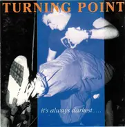 Turning Point - It's Always Darkest...