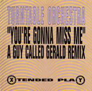 Turntable Orchestra - You're Gonna Miss Me (A Guy Called Gerald Remix)