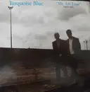 7inch Vinyl Single - Turquoise Blue - We Are Lost (New Mix)