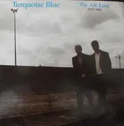 Turquoise Blue - We Are Lost (New Mix)