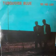 Turquoise Blue - We Are Lost