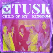 TUSK - Child Of My Kingdom