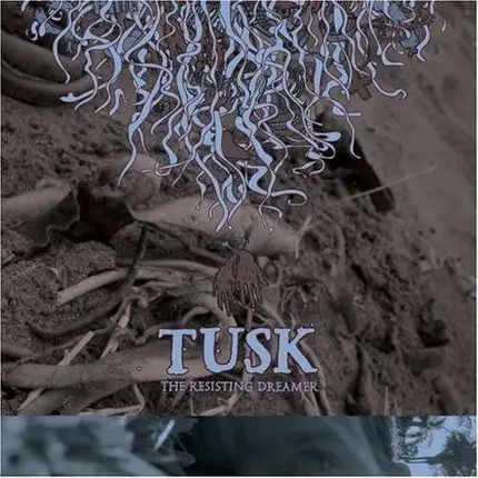 TUSK - RESISTING DREAMER