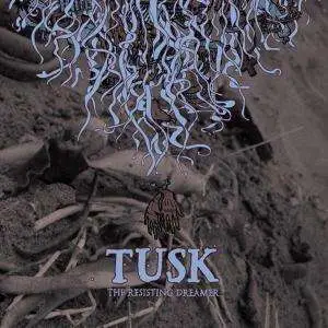 TUSK - The Resisting Dreamer