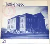 7inch Vinyl Single - Tutti Troppo - 21