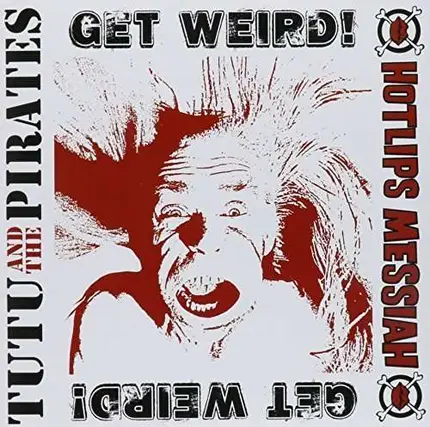 TUTU & THE PIRATES/HOTLIP - GET WEIRD!