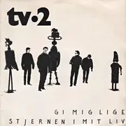 7inch Vinyl Single - tv-2 - Gi Mig Lige / Stjernen I Mit Liv