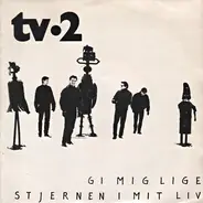 tv-2 - Gi Mig Lige / Stjernen I Mit Liv