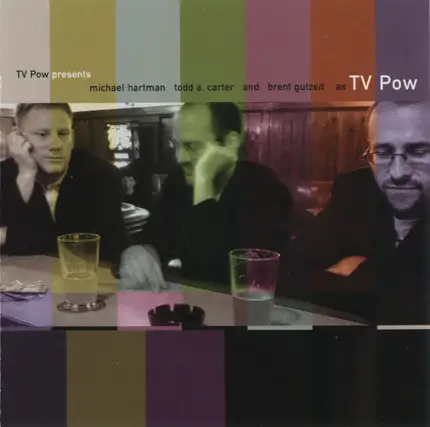 TV Pow - Presents Michael Hartman Todd  A. Carter And Brent Gutzeit As TV Pow