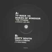 TV Rock vs. Dukes Of Windsor / Dirty South - The Others / Such A Freak