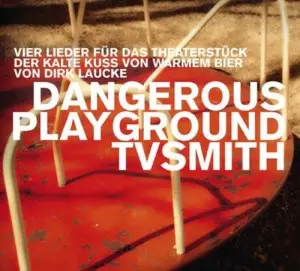TV SMITH - Dangerous Playground