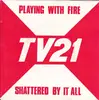 7'' - Tv21 - Playing With Fire