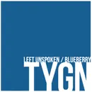 7'' - TYGN - Left Unspoken / Blueberry