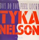 12'' - Tyka Nelson - Boy Do You Feel Lucky