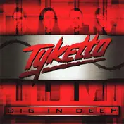 Tyketto - Dig in Deep