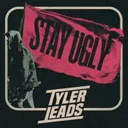 Tyler Leads - Stay Ugly