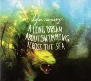 Tyler Ramsey - A Long Dream About Swimming Across the Sea
