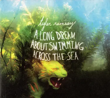 Tyler Ramsey - A Long Dream About Swimming Across the Sea