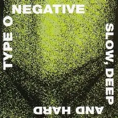 Type O Negative - Slow Deep and Hard