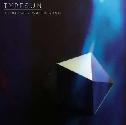 Typesun - Icebergs/Water Song