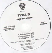 Tyra B - Givin' Me a Rush