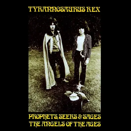Tyrannosaurus Rex - Prophets, Seers & Sages, The Angels Of The Ages (Expanded Edition)