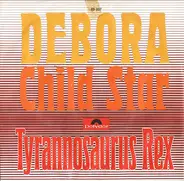 Tyrannosaurus Rex - Debora / Child Star