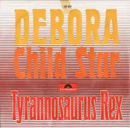 Tyrannosaurus Rex - Debora / Child Star