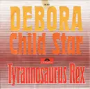7inch Vinyl Single - Tyrannosaurus Rex - Debora / Child Star - Mono / No Cover