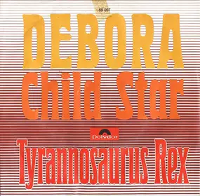 Tyrannosaurus Rex - Debora / Child Star