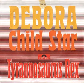 Tyrannosaurus Rex - Debora / Child Star