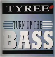 Tyree - Turn Up the Bass