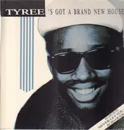 Tyree - Tyree's Got a Brand New House