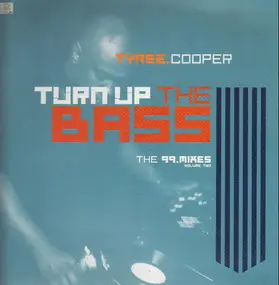 Tyree Cooper - Turn Up The Bass (The '99 Mixes Volume Two)