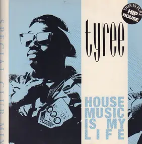 Tyree - House Music Is My Life