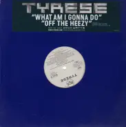 Tyrese - What Am I Gonna Do / Off The Heezy